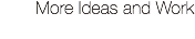 More Ideas and Work